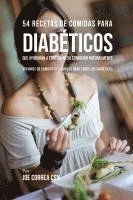 bokomslag 54 Recetas De Comidas Para Diabéticos Que Ayudarán A Controlar Su Condición Naturalmente