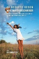 bokomslag 46 Rezepte gegen Menstruationsbeschwerden: Beseitige Schmerz und Unwohlsein durch natürliche Nahrungsheilmittel