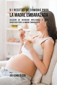 bokomslag 51 Recetas De Comidas Para La Madre Embarazada