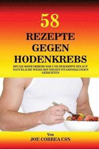 bokomslag 58 Rezepte gegen Hodenkrebs: Beuge Hodenkrebs vor und bekämpfe ihn auf natürliche Weise mit diesen vitaminhaltigen Gerichten