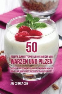 bokomslag 50 Rezepte zum Entfernen und Vermeiden von Warzen und Pilzen