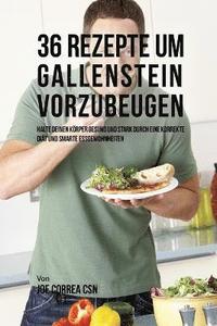 bokomslag 36 Rezepte um Gallenstein vorzubeugen