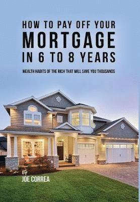 bokomslag How to pay off your mortgage in 6 to 8 years