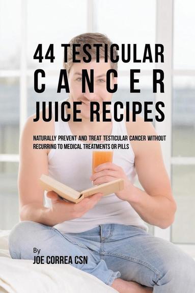 bokomslag 44 Testicular Cancer Juice Recipes