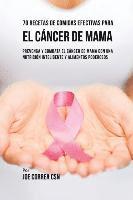 bokomslag 70 Recetas De Comidas Efectivas Para El Cncer De Mama