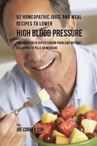 bokomslag 92 Homeopathic Juice and Meal Recipes to Lower High Blood Pressure