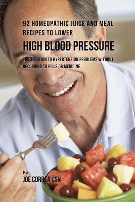 bokomslag 92 Homeopathic Juice and Meal Recipes to Lower High Blood Pressure