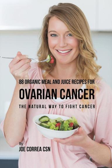 bokomslag 88 Organic Meal and Juice Recipes for Ovarian Cancer
