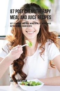 bokomslag 87 Post Chemotherapy Juice and Meal Recipes