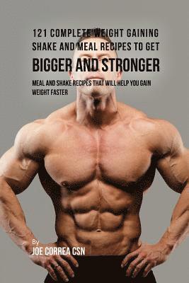 bokomslag 121 Complete Weight Gaining Shake and Meal Recipes to Get Bigger and Stronger