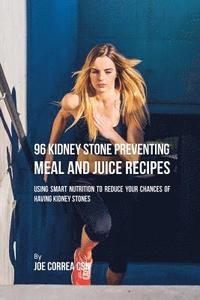 bokomslag 96 Kidney Stone Preventing Meal and Juice Recipes