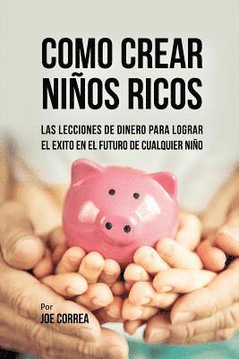 bokomslag Como Crear Nios Ricos