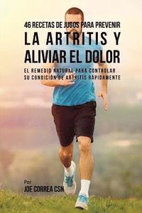 bokomslag 46 Recetas de Jugos Para Prevenir la Artritis y Aliviar el Dolor
