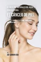 91 Recetas Naturales de Jugos y Comidas Para El Cáncer de Piel 1