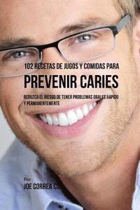 bokomslag 102 Recetas de Jugos y Comidas Para Prevenir Caries