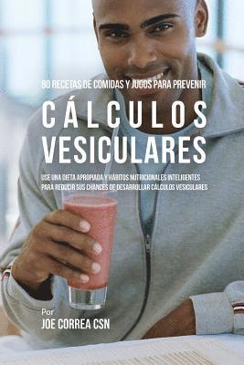 bokomslag 80 Recetas de Comidas Y Jugos Para Prevenir Clculos Vesiculares