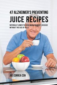bokomslag 47 Alzheimer's Preventing Juice Recipes