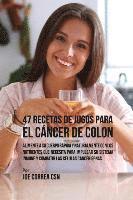 bokomslag 47 Recetas de Jugos Para el Cncer de Colon