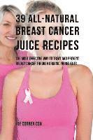 bokomslag 39 All-natural Breast Cancer Juice Recipes