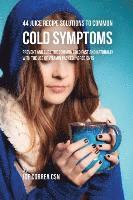 bokomslag 44 Juice Recipe Solutions to Common Cold Symptoms