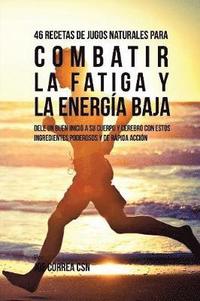 bokomslag 46 Recetas de Jugos Naturales Para Combatir la Fatiga y la Energa Baja