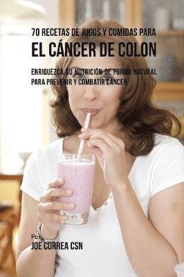 bokomslag 70 Recetas de Jugos y Comidas Para el Cncer de Colon