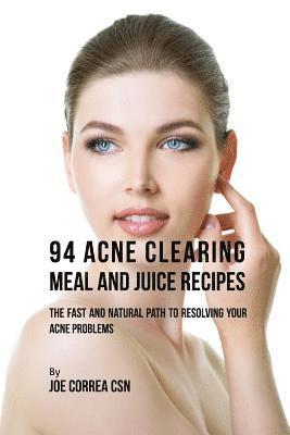 bokomslag 94 Acne Clearing Meal and Juice Recipes