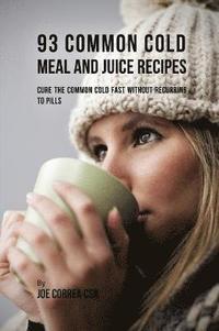 bokomslag 93 Common Cold Meal and Juice Recipes
