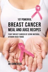 bokomslag 107 Powerful Breast Cancer Meal and Juice Recipes