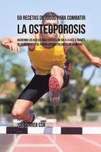 bokomslag 50 Recetas de Jugos Para Combatir la Osteoporosis
