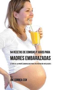 bokomslag 94 Recetas de Comidas y Jugos Para Madres Embarazadas