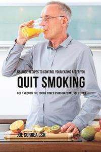 bokomslag 55 Juice Recipes to Control Your Eating After You Quit Smoking