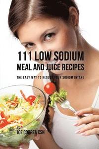 bokomslag 111 Low Sodium Meal and Juice Recipes