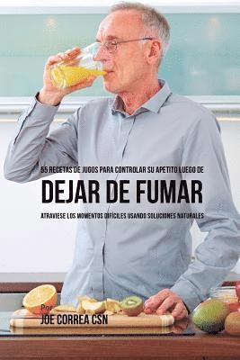 55 Recetas de Jugos Para Controlar su Apetito Luego de Dejar de Fumar 1