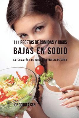 111 Recetas de Comidas y Jugos Bajas En Sodio 1