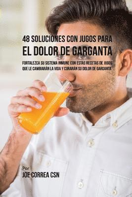 bokomslag 48 Soluciones Con Jugos Para el Dolor de Garganta