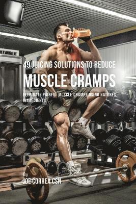 49 Juicing Solutions to Reduce Muscle Cramps 1