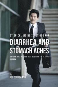 bokomslag 57 Quick Juicing Solutions for Diarrhea and Stomach Aches