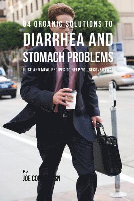 84 Organic Solutions to Diarrhea and Stomach Problems 1