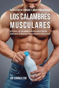bokomslag 94 Recetas de Comidas y Jugos Para Reducir Los Calambres Musculares