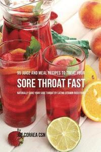 bokomslag 95 Juice and Meal Recipes to Treat Your Sore Throat Fast