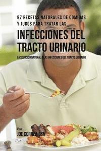 bokomslag 97 Recetas Naturales de Comidas y Jugos Para Tratar Las Infecciones Del Tracto Urinario