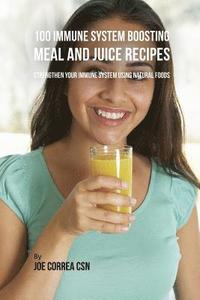 bokomslag 100 Immune System Boosting Meal and Juice Recipes