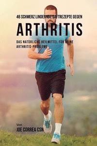 bokomslag 46 Saftrezepte zur Vorbeugung und Schmerzlinderung von Arthritis