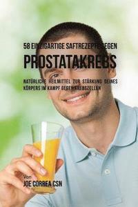 bokomslag 58 einzigartige Saftrezepte gegen Prostatakrebs