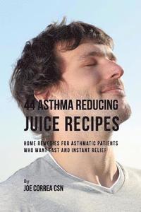 bokomslag 44 Asthma Reducing Juice Recipes