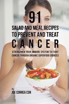 bokomslag 91 Salad and Meal Recipes to Prevent and Treat Cancer