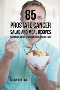 bokomslag 85 Prostate Cancer Salad and Meal Recipes