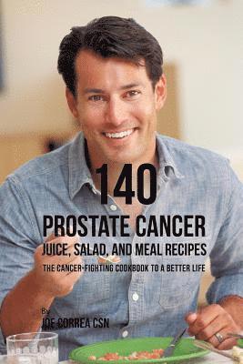 bokomslag 140 Prostate Cancer Juice, Salad, and Meal Recipes