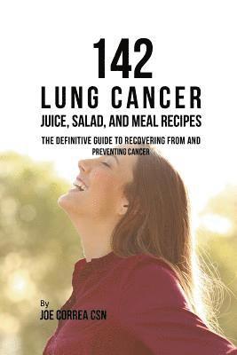 bokomslag 142 Lung Cancer Juice, Salad, and Meal Recipes